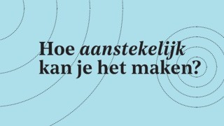 Hoe aanstekelijk kan je het maken?