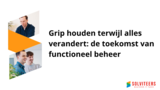 Grip houden terwijl alles verandert: de toekomst van functioneel beheer