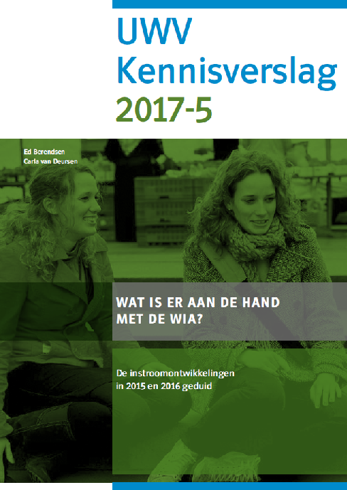 UWV Kennisverslag 2017-5: Wat is er aan de hand met de WIA