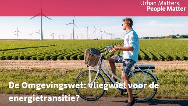 De Omgevingswet: vliegwiel voor de energietransitie?