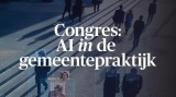 Congres | AI in de gemeentepraktijk